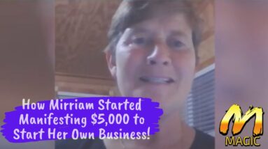 How Mirriam Started Manifesting $5,000 to Start Her Own Business!