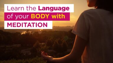 Learn the Language of your Body with Meditation 14 Learn the Language of your Body with Meditation
