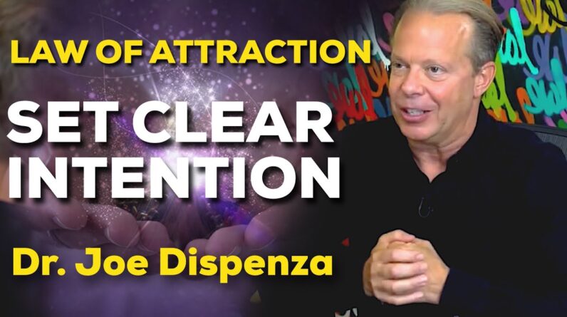 SET CLEAR INTENTION [Law of attraction] DR. JOE DISPENZA