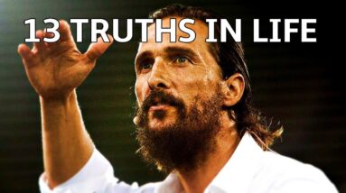 Matthew McConaughey's Incredible Motivational Speech - 13 Truths in Life 4 Matthew McConaughey's Incredible Motivational Speech - 13 Truths in Life