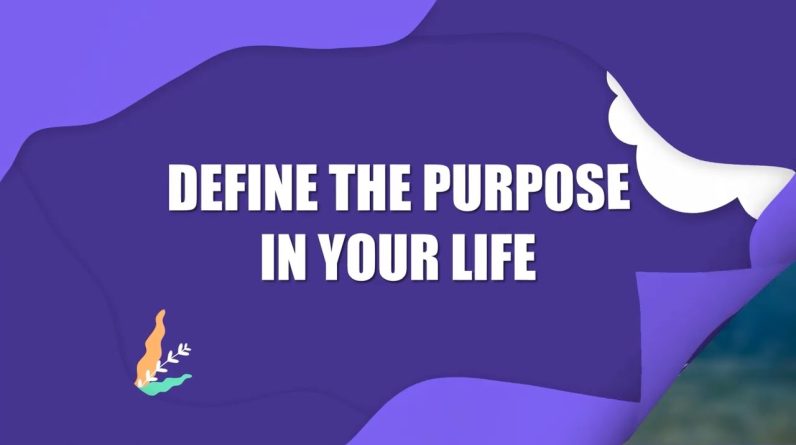Define the Purpose in Your Life (Your Affirmations Will Work Better)
